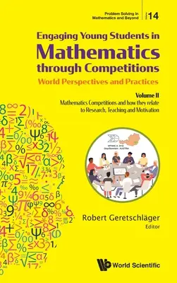 Angajarea tinerilor elevi în matematică prin competiții - Perspective și practici mondiale: Volume II - Mathematics Competitions and How They Rela - Engaging Young Students in Mathematics Through Competitions - World Perspectives and Practices: Volume II - Mathematics Competitions and How They Rela