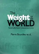 Greutatea lumii - Suferința socială în societatea contemporană - Weight of the World - Social Suffering in Contemporary Society