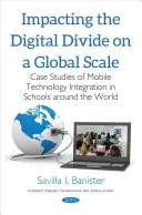 Impactul asupra decalajului digital la scară globală - Studii de caz privind integrarea tehnologiei mobile în școlile din întreaga lume - Impacting the Digital Divide on a Global Scale - Case Studies of Mobile Technology Integration in Schools Around the World
