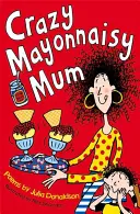 Mama nebună Mayonnaisy - Crazy Mayonnaisy Mum