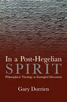 Într-un spirit post-hegelian: Teologia filosofică ca nemulțumire idealistă - In a Post-Hegelian Spirit: Philosophical Theology as Idealistic Discontent