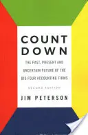 Count Down: Trecutul, prezentul și viitorul incert al celor patru mari firme de contabilitate - Ediția a doua - Count Down: The Past, Present and Uncertain Future of the Big Four Accounting Firms - Second Edition