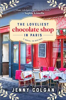 The Loveliest Chocolate Shop in Paris: Un roman în rețete - The Loveliest Chocolate Shop in Paris: A Novel in Recipes