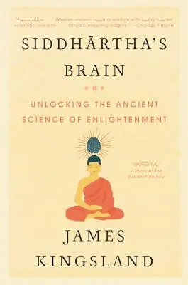 Creierul lui Siddhartha: Deblocarea științei antice a iluminării - Siddhartha's Brain: Unlocking the Ancient Science of Enlightenment