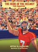 Eroul din cască: Colin Kaepernick - The Hero In The Helmet: Colin Kaepernick