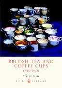 Cești britanice de ceai și cafea: 1745-1940 - British Tea and Coffee Cups: 1745-1940