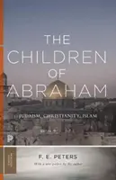 Copiii lui Avraam: Iudaism, creștinism, islam - The Children of Abraham: Judaism, Christianity, Islam