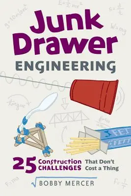 Junk Drawer Engineering, 3: 25 de provocări de construcție care nu costă nimic - Junk Drawer Engineering, 3: 25 Construction Challenges That Don't Cost a Thing