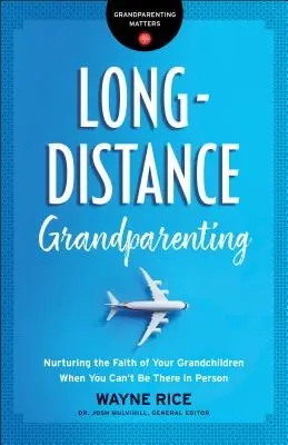 Bunicatul la distanță: Cultivarea credinței nepoților dumneavoastră atunci când nu puteți fi acolo în persoană - Long-Distance Grandparenting: Nurturing the Faith of Your Grandchildren When You Can't Be There in Person