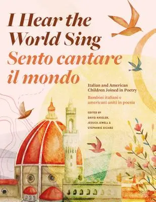 Aud lumea cântând (Sento Cantare Il Mondo): Copii italieni și americani uniți în poezie - I Hear the World Sing (Sento Cantare Il Mondo): Italian and American Children Joined in Poetry
