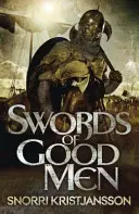 Swords of Good Men - Saga Valhalla Cartea I - Swords of Good Men - The Valhalla Saga Book I