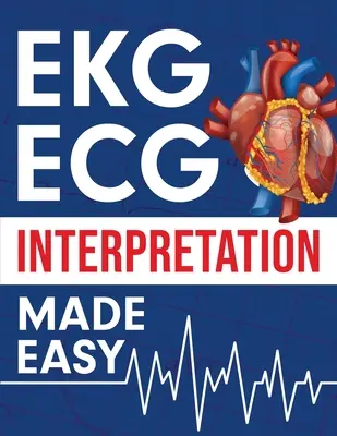 Interpretarea EKG ECG ușor de făcut - EKG ECG Interpretation Made Easy
