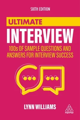 Ultimate Interview: 100 de exemple de întrebări și răspunsuri pentru succesul la interviu - Ultimate Interview: 100s of Sample Questions and Answers for Interview Success