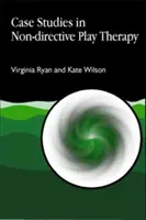 Studii de caz în terapia prin joc nondirectivă - Case Studies in Non-Directive Play Therapy