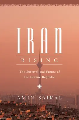 Iran Rising: Supraviețuirea și viitorul Republicii Islamice - Iran Rising: The Survival and Future of the Islamic Republic