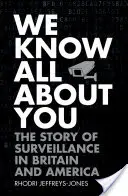 Știm totul despre tine: Povestea supravegherii în Marea Britanie și America - We Know All about You: The Story of Surveillance in Britain and America