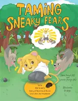 Îmblânzirea fricilor viclene: Povestea de curaj a leului Leo & În bârlogul lui Leo: cartea de lucru - Taming Sneaky Fears: Leo the Lion's Story of Bravery & Inside Leo's Den: the Workbook