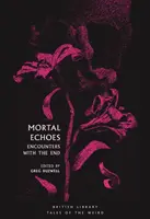 Mortal Echoes: Întâlniri cu sfârșitul - Mortal Echoes: Encounters with the End