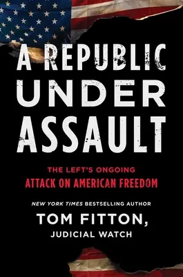 A Republic Under Assault, 3: Atacul continuu al stângii asupra libertății americane - A Republic Under Assault, 3: The Left's Ongoing Attack on American Freedom