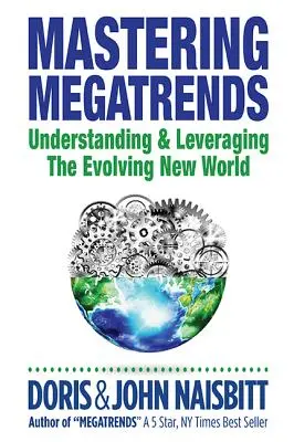 Mastering Megatrends: Înțelegerea și valorificarea evoluției lumii noi - Mastering Megatrends: Understanding and Leveraging the Evolving New World