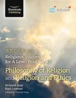 WJEC/Eduqas Religious Studies for A Level Year 1 & AS - Philosophy of Religion și Religion and Ethics - WJEC/Eduqas Religious Studies for A Level Year 1 & AS - Philosophy of Religion and Religion and Ethics