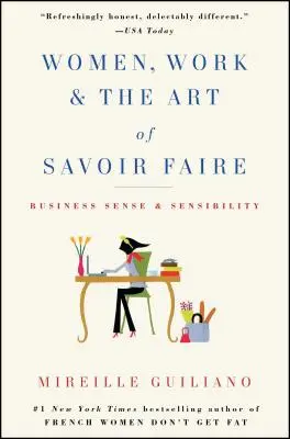 Women, Work & the Art of Savoir Faire: Sens și sensibilitate în afaceri - Women, Work & the Art of Savoir Faire: Business Sense & Sensibility