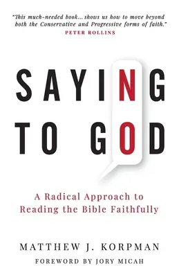 A spune nu lui Dumnezeu: O abordare radicală a citirii fidele a Bibliei - Saying No to God: A Radical Approach to Reading the Bible Faithfully