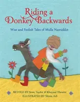 Călărind un măgar pe dos - Povești înțelepte și nebunești ale lui Mulla Nasruddin - Riding a Donkey Backwards - Wise and Foolish Tales of the Mulla Nasruddin