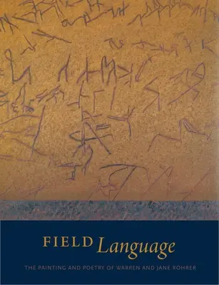 Limbajul câmpului: Pictura și poezia lui Warren și Jane Rohrer - Field Language: The Painting and Poetry of Warren and Jane Rohrer