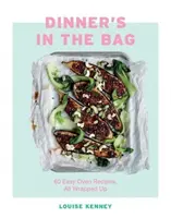 Cina este în pungă: 60 de rețete ușoare pentru cuptor, toate împachetate - Dinner's in the Bag: 60 Easy Oven Recipes All Wrapped Up