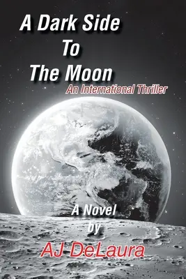 O parte întunecată a Lunii: Un thriller internațional - A Dark Side to the Moon: An International Thriller