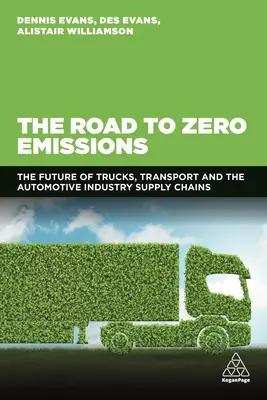 Drumul către zero emisii: Viitorul camioanelor, al transportului și al lanțurilor de aprovizionare din industria auto - The Road to Zero Emissions: The Future of Trucks, Transport and Automotive Industry Supply Chains