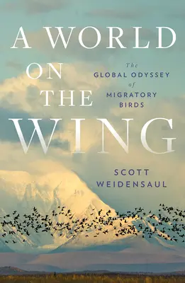 O lume pe aripi: Odiseea globală a păsărilor migratoare - A World on the Wing: The Global Odyssey of Migratory Birds