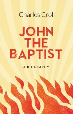 Ioan Botezătorul - O biografie - John the Baptist - A Biography
