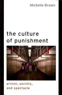 The Culture of Punishment: Închisoare, societate și spectacol - The Culture of Punishment: Prison, Society, and Spectacle