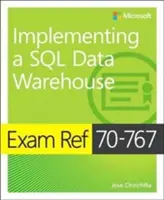 Exam Ref 70-767 Implementarea unui depozit de date SQL - Exam Ref 70-767 Implementing a SQL Data Warehouse