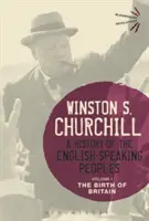 A History of the English-Speaking Peoples, Volume 1: The Birth of Britain (O istorie a popoarelor de limbă engleză, Volumul 1: Nașterea Marii Britanii) - A History of the English-Speaking Peoples, Volume 1: The Birth of Britain