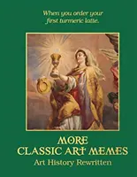 Mai multe meme-uri de artă clasică: Istoria artei rescrisă - More Classic Art Memes: Art History Rewritten