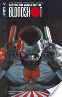 Bloodshot Volumul 1: Punerea lumii pe foc - Bloodshot Volume 1: Setting the World on Fire