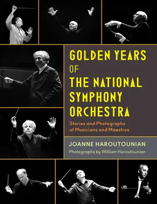 Anii de aur ai Orchestrei Simfonice Naționale: Povești și fotografii ale muzicienilor și maeștrilor - Golden Years of the National Symphony Orchestra: Stories and Photographs of Musicians and Maestros
