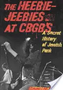 The Heebie-Jeebies at CBGB's: O istorie secretă a punk-ului evreiesc - The Heebie-Jeebies at CBGB's: A Secret History of Jewish Punk