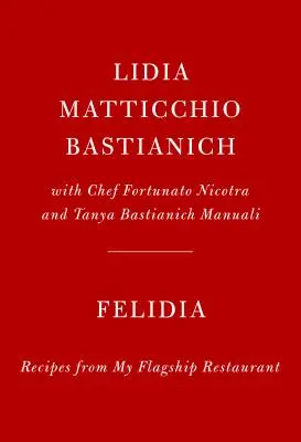 Felidia: Rețete din restaurantul meu emblematic: O carte de bucate - Felidia: Recipes from My Flagship Restaurant: A Cookbook