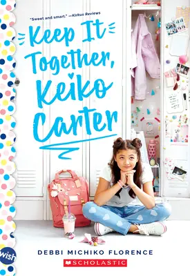 Keep It Together, Keiko Carter: Un roman Wish: A Wish Novel - Keep It Together, Keiko Carter: A Wish Novel: A Wish Novel