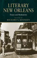 New Orleans literar: Eseuri și meditații (revizuită) - Literary New Orleans: Essays and Meditations (Revised)