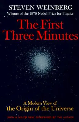 Primele trei minute: O viziune modernă asupra originii Universului - The First Three Minutes: A Modern View of the Origin of the Universe