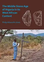 Evul mediu de piatră din Nigeria în contextul său vest-african - The Middle Stone Age of Nigeria in Its West African Context