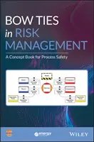 Bow Ties in Risk Management: O carte de concepte pentru siguranța proceselor - Bow Ties in Risk Management: A Concept Book for Process Safety