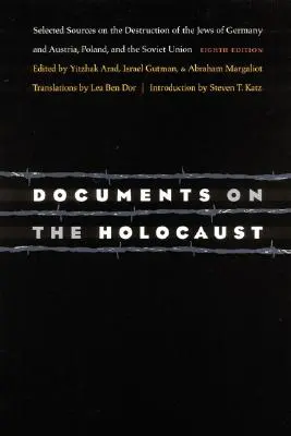 Documente privind Holocaustul: Selected Sources on the Destruction of the Jews of Germany and Austria, Poland, and the Soviet Union - Documents on the Holocaust: Selected Sources on the Destruction of the Jews of Germany and Austria, Poland, and the Soviet Union