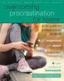 Învingerea procrastinării pentru adolescenți: A CBT Guide for College-Bound Students (Un ghid CBT pentru studenți) - Overcoming Procrastination for Teens: A CBT Guide for College-Bound Students