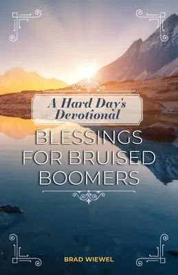 O zi grea de devoțiune: Blessings for Bruised Boomers - A Hard Day's Devotional: Blessings for Bruised Boomers